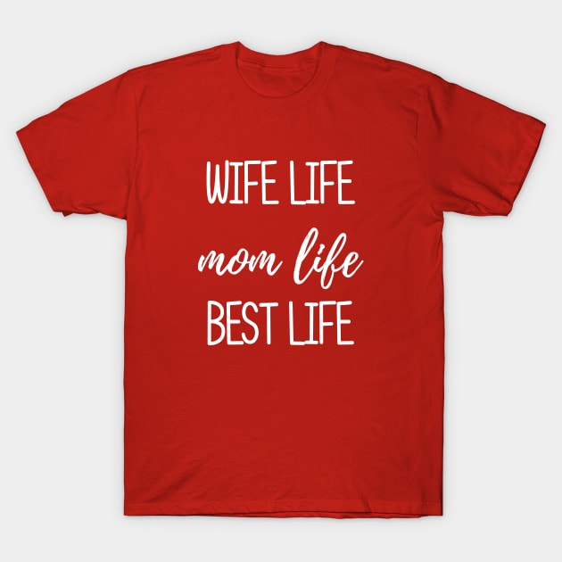 wife life mom life best life T-Shirt by bisho2412